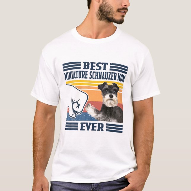 Best Miniature Schnauzer Mom Ever Funny Dog Mom Mo T-Shirt (Front)