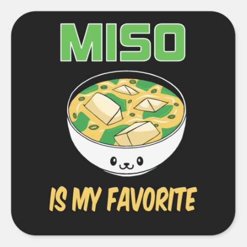 Best Miso Soup Lover Gift  Miso is My Favorite Square Sticker
