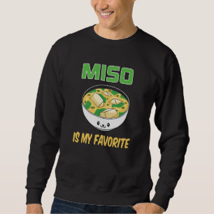 Best Miso Soup Lover Gift Miso is My Favorite Sweatshirt
