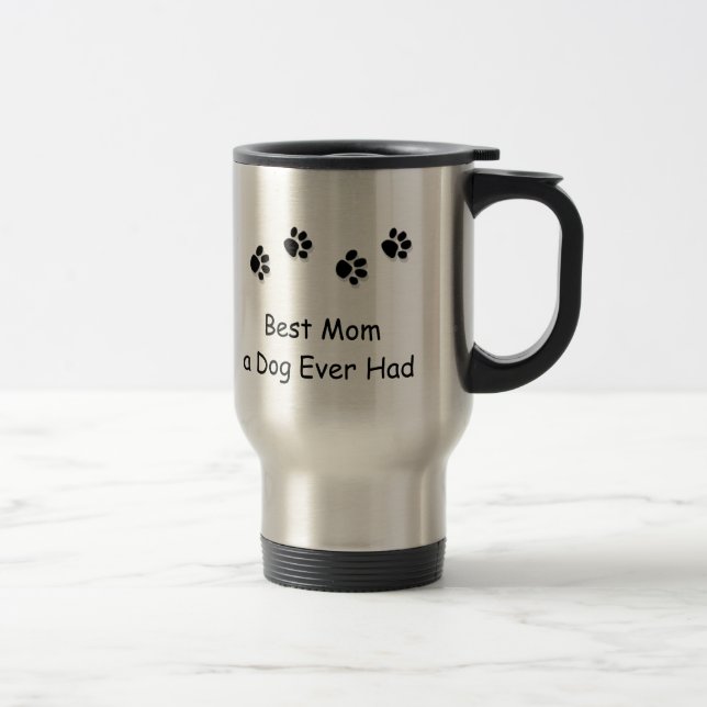 Best Mom a Dog Ever Had Travel Mug (Right)