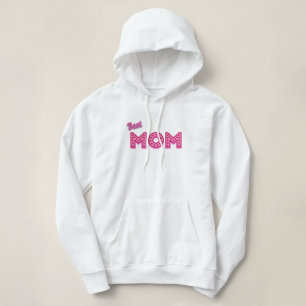 Best Mom, Best Mom Ever I love you MOM Love mother Hoodie