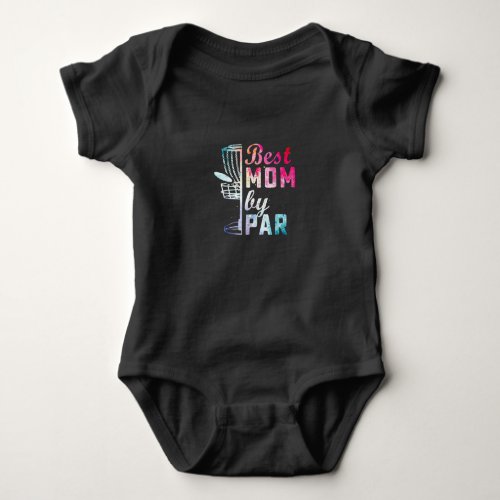 Best Mom By Par Disc Golf Frisbee Golfer Cool Chri Baby Bodysuit