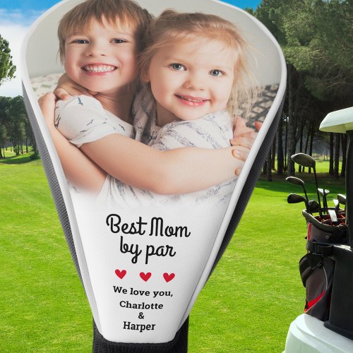 Best Mom By Par Golfer Create Unique Custom Photo Golf Head Cover