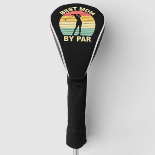 Best Mom By Par - Golfing Golf Head Cover