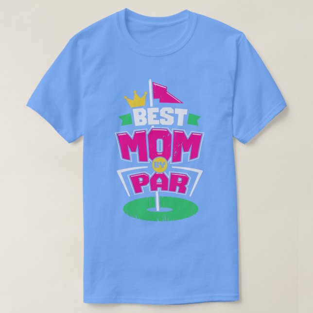 Best Mom By Par Golfing Mother Gift  T-Shirt (Design Front)