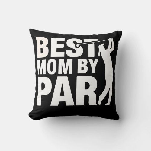 Best Mom By Par Mom Mothers Day Golf Lover Throw Pillow