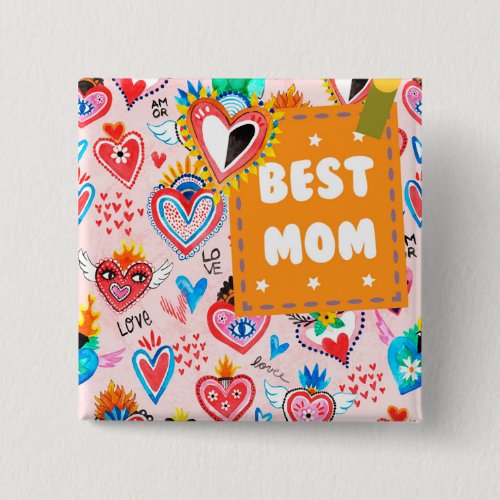 Best Mom Colorful Mexican Hearts Mothers Day Button