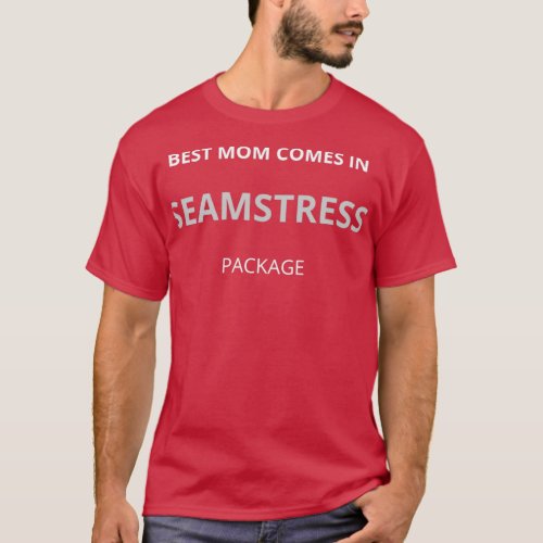 best mom comes in Seamstress packages  T_Shirt