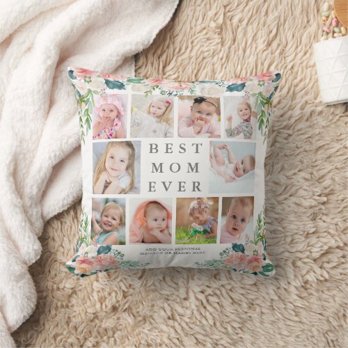 BEST MOM EVER 10 Photo Collage Floral Custom Text Throw Pillow