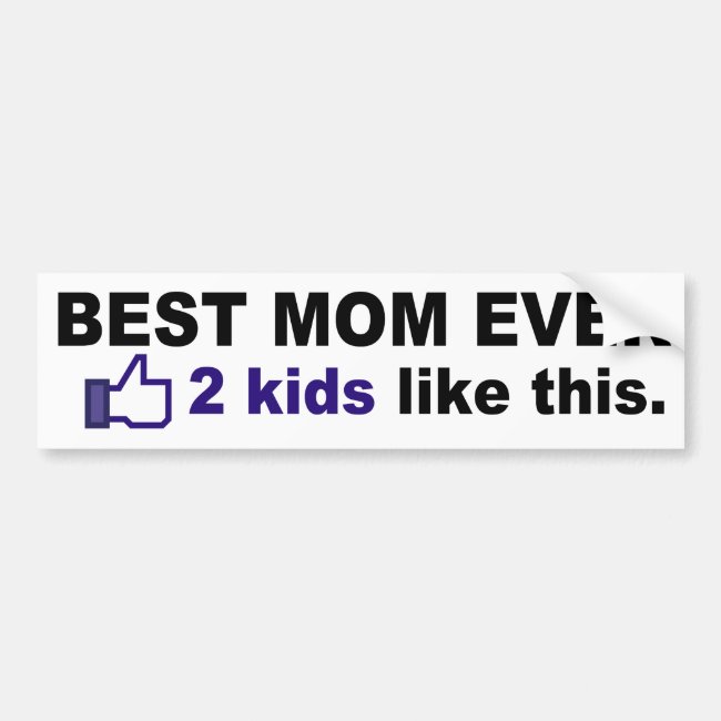 BEST MOM EVER, 2 kids like this Bumper Sticker