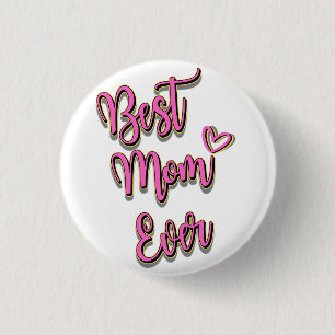 Best Mom Ever 3 Cm Round Badge Button