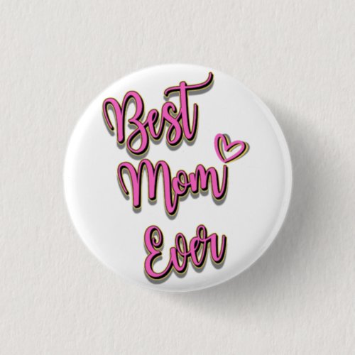 Best Mom Ever  3 Cm Round Badge Button