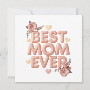 Best Mom Ever 3D Floral Design   Gift for Mom   Bi Invitation