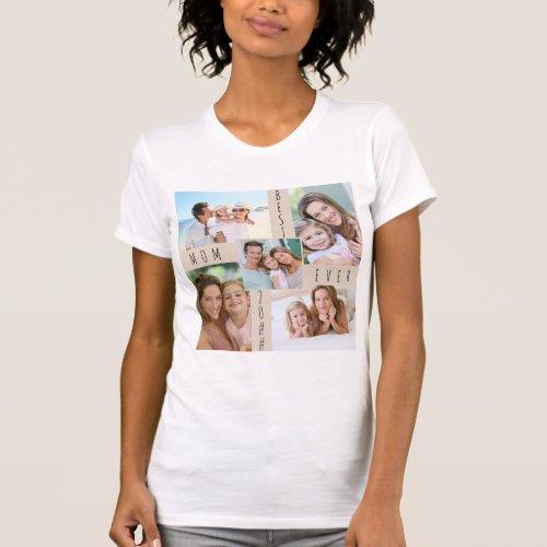 Best Mom Ever 5 Picture Family Photo Collage T_Shirt