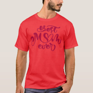 best mom ever 8 T-Shirt