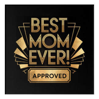 Best Mom Ever, Approved - Golden Text Design Acrylic Print