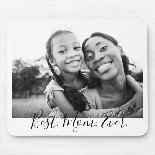 Best Mom Ever Black and White Script Photo  Mouse Pad