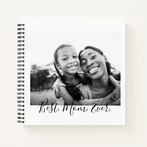 Best Mom Ever Black and White Script Photo  Notebook
