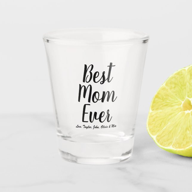 Best Mom Ever black custom script personalized Shot Glass (Front)
