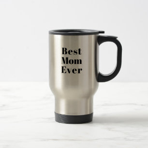 Best Mom Ever black modern typography chic Travel Mug