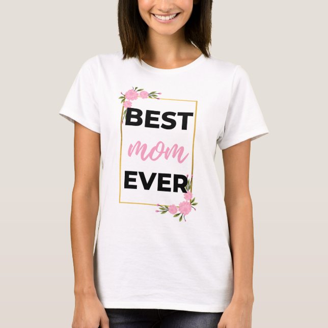 Best Mom Ever black T-Shirt (Front)