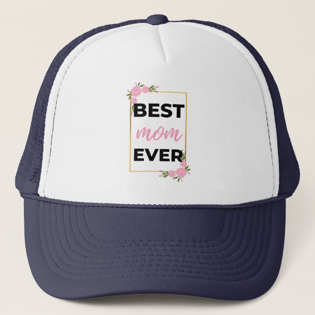 Best Mom Ever black Trucker Hat (Front)