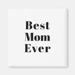 Best Mom Ever black white modern typography chic Magnet