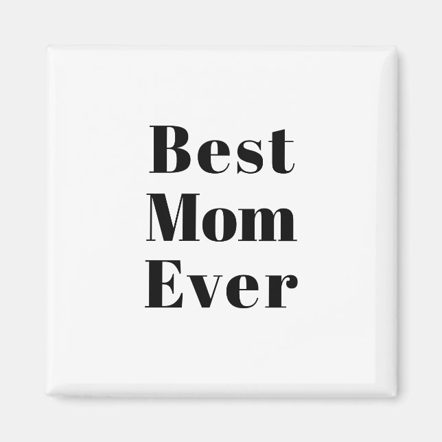 Best Mom Ever black white modern typography chic Magnet (Front)