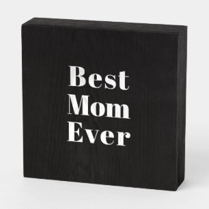 Best Mom Ever black white modern typography Wooden Box Sign