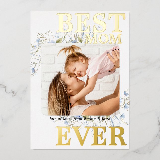 Best Mom Ever Blue Wild Floral Photo Mothers Day Foil Invitation (Front)