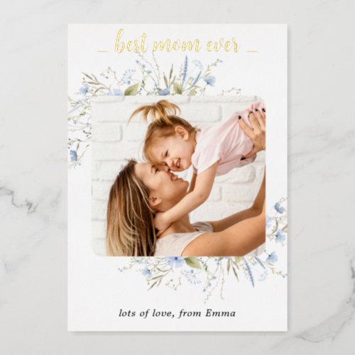 Best Mom Ever Blue Wild Floral Photo Mothers Day Foil Invitation