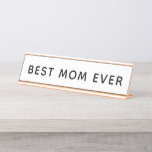 Best Mom Ever Bold Modern White Desk Name Plate<br><div class="desc">A bold and modern Best Mom Ever desk name plate featuring clean dark typography on a white background. All text and colors are fully editable. A fun Mother's Day,  birthday,  or just-because gift that gives mom a permanent place of honor at the office or at home.</div>