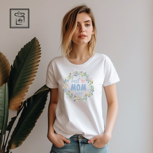 Best Mom Ever Botanical Wreath Mothers Day T_Shirt