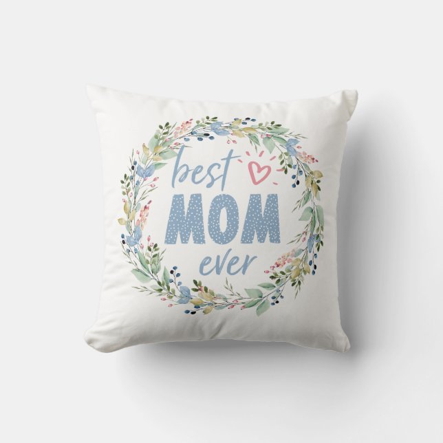 Best Mom Ever Botanical Wreath Mothers Day Throw Pillow (Front)