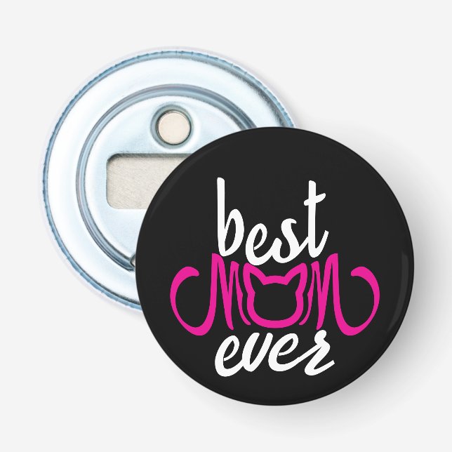 Best Mom Ever Bottle Opener (Front)