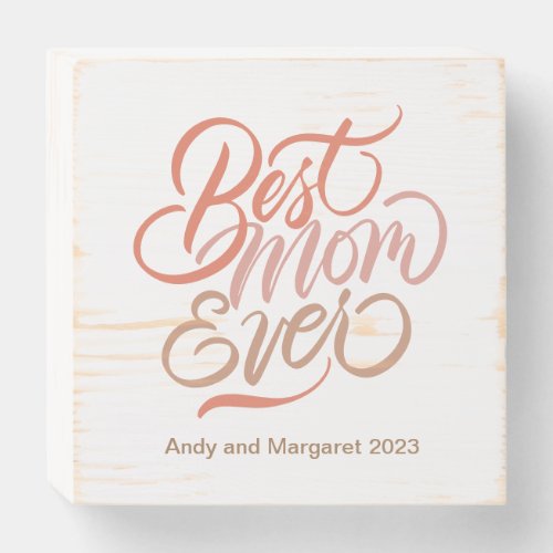 Best Mom Ever Brush Calligraphy  Wooden Box Sign