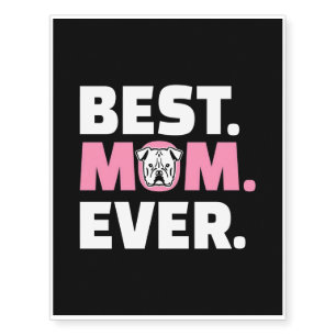 Best Mom Ever Bulldog   Gift For Dog Lover Temporary Tattoos