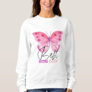 Best Mom Ever Butterfly Gift - Mother's Day Design Sweatshirt