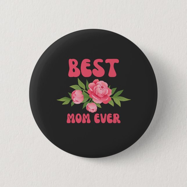 Best Mom Ever  Button (Front)