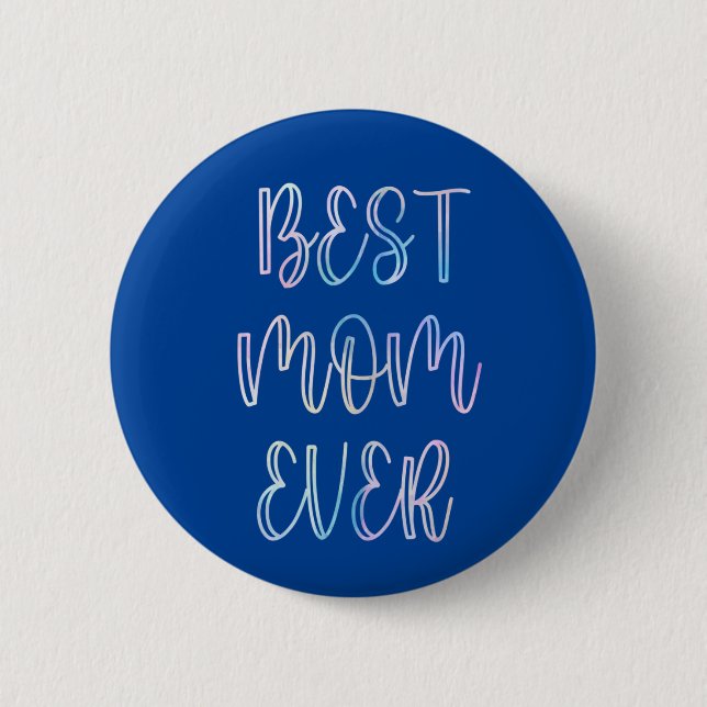 Best Mom Ever   Button (Front)