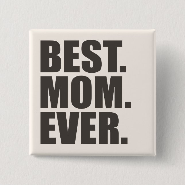 Best. Mom. Ever. Button (Front)