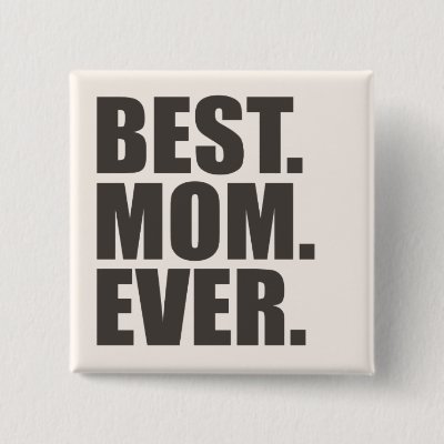 Best. Mom. Ever. Button