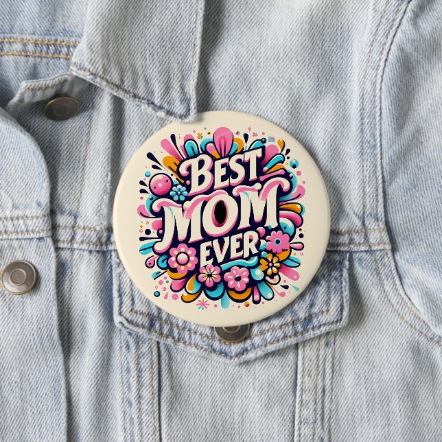 Best Mom Ever  Button (In Situ)
