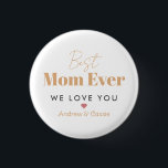 Best mom ever button<br><div class="desc">A beautiful,  elegant and modern gift to wish your mother a happy birthday or Mother's Day.
Personalize it with your name and a photo.</div>
