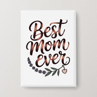 "Best Mom Ever" Button