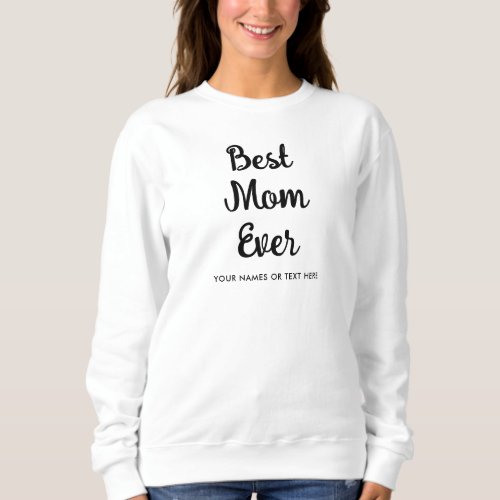Best Mom Ever Calligraphy Template Womens Modern Sweatshirt