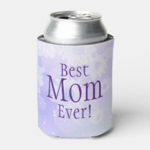Best Mom Ever! Can Cooler