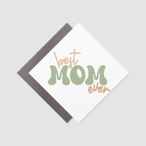 Best mom ever  car magnet