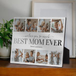 Best Mom Ever Children Photo Plaque<br><div class="desc">Personalized mothers day photo plaque featuring a 8 photo collage template of the children,  the saying 'we love you so much' in a elegant script font,  'best mom ever' in a black/gray gradient font,  and the kids names.</div>
