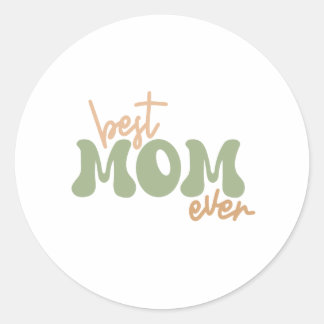 Best mom ever classic round sticker
